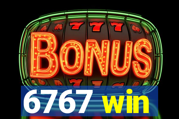 6767 win